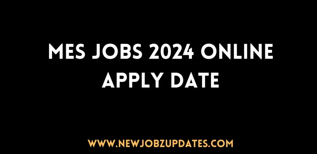 MES Jobs 2024 Online Apply Date