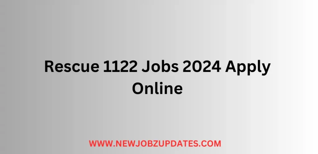 Rescue 1122 Jobs 2024 Apply Online