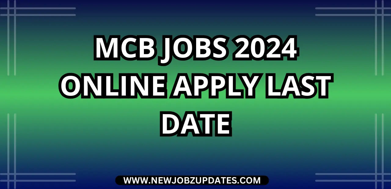 MCB Jobs 2024 Online Apply Last Date