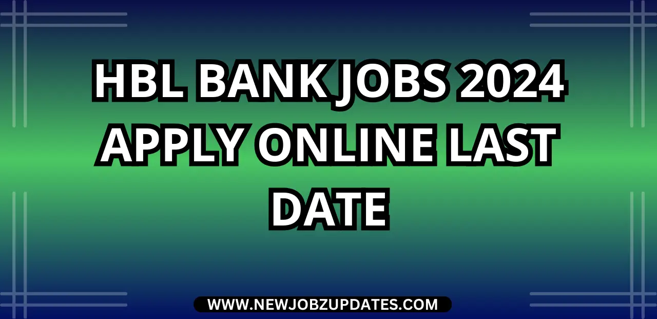 HBL Bank Jobs 2024 Apply Online Last Date