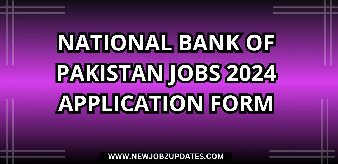 National Bank of Pakistan Jobs 2024 Application Form