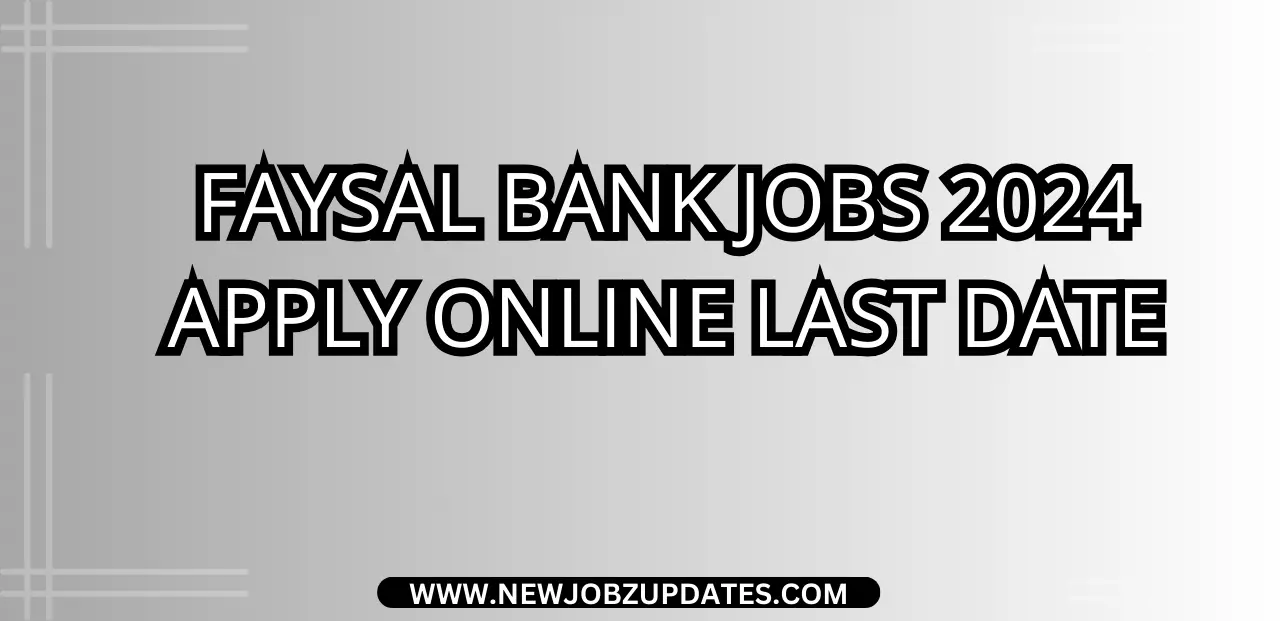 Faysal Bank Jobs 2024 Apply Online Last Date