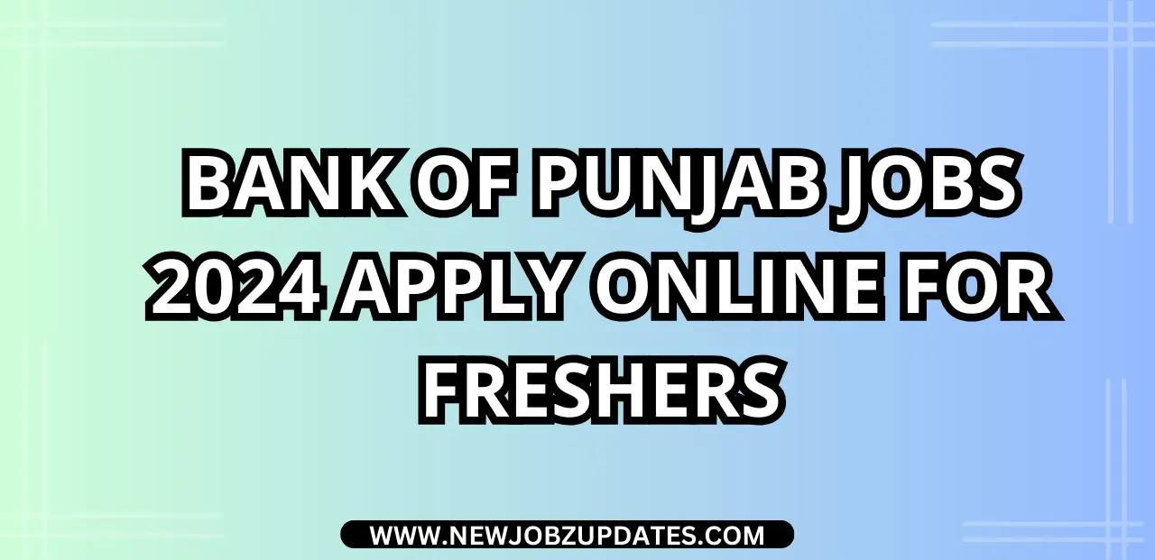 Bank of Punjab Jobs 2024 Apply Online For Freshers