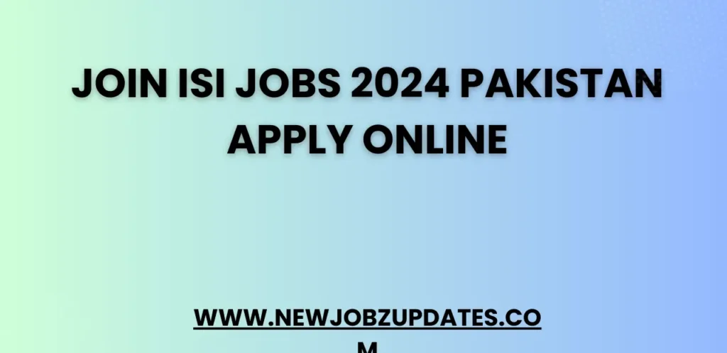 Join ISI Jobs 2024 Pakistan Apply Online