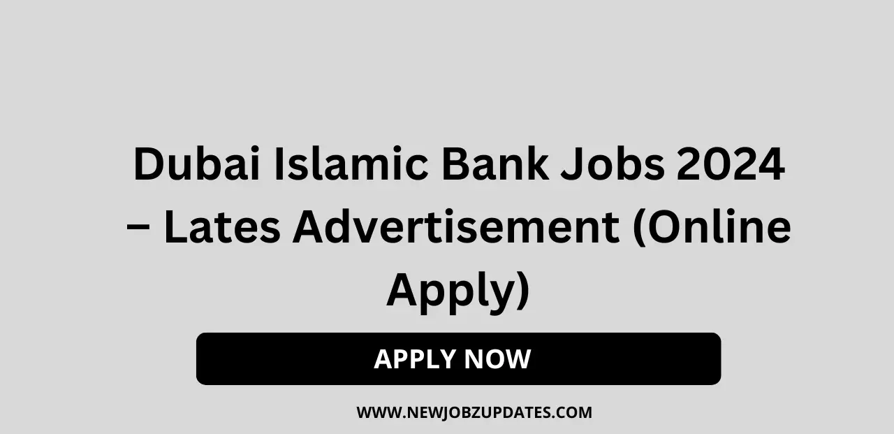 Dubai Islamic Bank Jobs 2024 – Lates Advertisement (Online Apply)