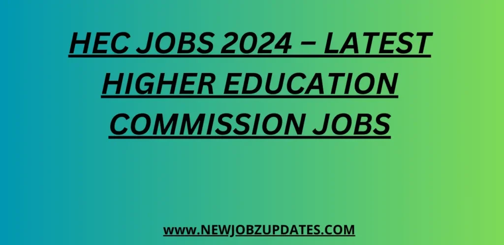 HEC Jobs 2024 – Latest Higher Education Commission Jobs