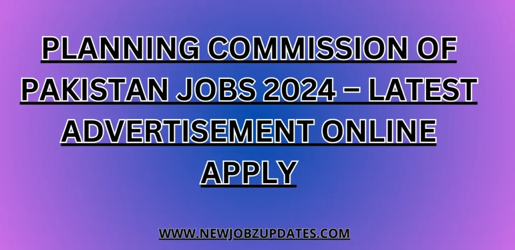 Planning Commission of Pakistan Jobs 2024 – Latest Advertisement Online Apply