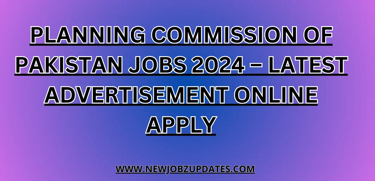 Planning Commission of Pakistan Jobs 2024 – Latest Advertisement Online Apply